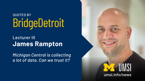 Quoted by BridgeDetroit. Lecturer III James Rampton. Michigan Central is collecting.a lot of data. Can we trust it? 