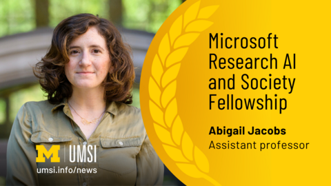 Microsoft Research AI and Society Fellowship. Abigail Jacobs. Assistant professor. 
