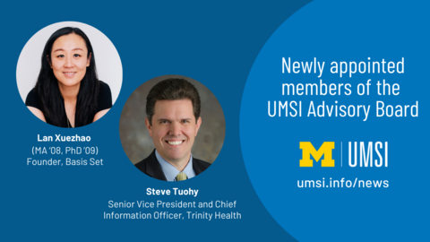 A graphic with a photo of Lan Xuezhao and a photo of Steve Tuohy, with the text "Newly appointed members of the UMSI Advisory Board" and the UMSI logo