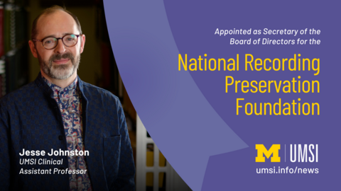 Jesse Johnston. UMSI Clinical assistant professor. Appointed as secretary of the board of directors for the National Recording Preservation Foundation. 