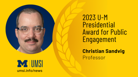 2023 U-M Presidential Award for Public Engagement. Christian Sandvig. Professor. 