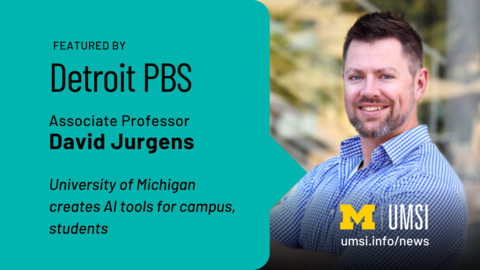 Featured by Detroit PBS. Associate professor David Jurgens. University of Michigan creates AI tools for campus, students. 