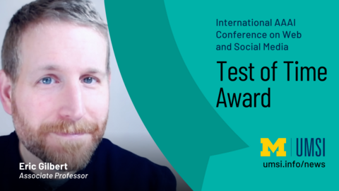 Eric Gilbert, Associate Professor at UMSI receives International AAAI Conference on Web and Social Media Test of Time Award