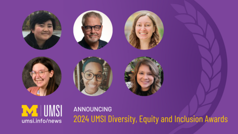 A graphic with the text "Announcing: 2024 UMSI Diversity, Equity and Inclusion Awards," the UMSI logo, and headshots of Pa Lor, James Reitz, Gabriela Marcu, Latitude Brown, Denny Starks and Krista Dunger