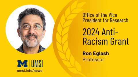 A graphic of Ron Eglash with the text "Office of the Vice President of Research, 2024 Anti-Racism Grant, Ron Eglash, Professor"