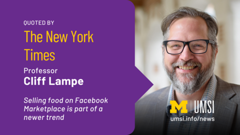 Quoted by The New York Times. Professor Cliff Lampe. Selling food on Facebook Marketplace is part of a newer trend. 