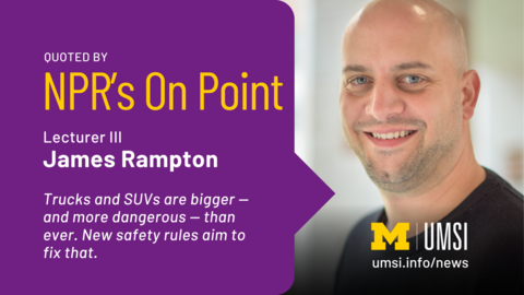 Quoted by NPR's On Point. Lecturer III James Rampton. Trucks and SUVs are bigger and more dangerous than ever. New safety rules aim to fix that. 