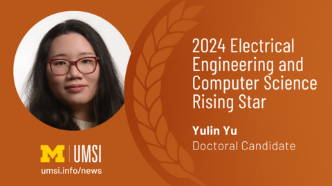 2024 Electrical Engineering and Computer Science Rising Star. Yulin Yu. Doctoral Candidate. 
