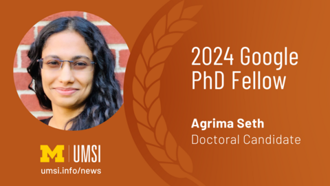 2024 Google PhD Fellow. Agrima Seth, Doctoral Candidate. 