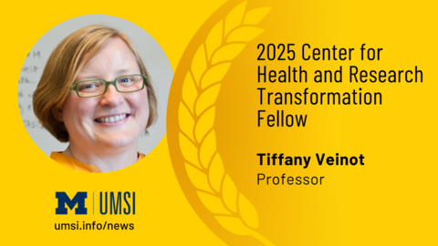 2025 Center for Health and Research Transformation Fellow. Tiffany Veinot, professor. 