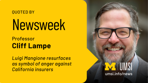 Quoted by Newsweek. Professor Cliff Lampe. Luigi Mangione resurfaces as symbol of anger against California insurers. 