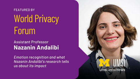 Featured by World Privacy Forum. Assistant Professor Nazanin Andalibi. Emotion recognition and what Nazanin Andalibi's research tells us about its impact.