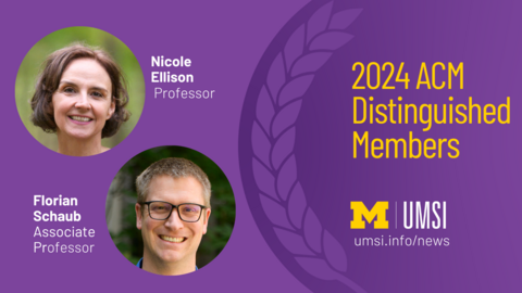 2024 ACM Distinguished Members. Nicole Ellison, Professor. Florian Schaub, Associate Professor. 