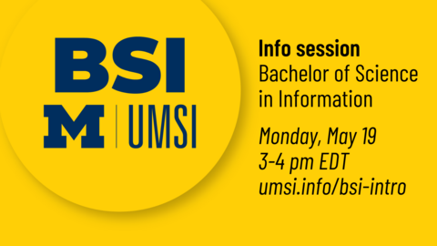 Bachelor of Science in Information info session. Monday, May 19, 3-4 PM EDT.