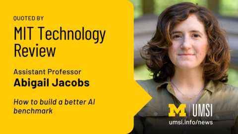 Quoted by MIT Technology Review. Assistant professor Abigail Jacobs. How to build a better AI benchmark. 