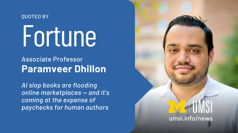 Quoted by Fortune. Associate Professor Paramveer Dhillon. AI slop books are flooding online marketplaces -- and it's coming at the expense of paychecks for human authors. 