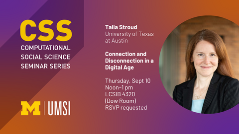 CSS Seminar announcement for Talia Stroud, UT at Austin. The Seminar is titled "Connection and Disconnection in a Digital Age" and will be held on September 10, 2026 at 12:00 - 1:00pm at the Leinweber Building, Room 4320 (Dow Room). RSVP is requested.