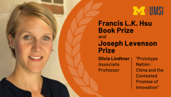 Headshot of Silvia Lindtner. "UMSI logo, Francis L.K. Hsu Book Prize and Joseph Levenson Prize, Silvia Lindtner, Associate Professor, 'Prototype Nation: China and the Contested Promise of Innovation'"