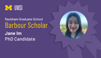 "Rackham Graduate School Barbour Scholar, Jane Im, PhD Candidate." Headshot of Jane Im inside a award ribbon graphic.