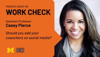 "Podcast guest on Work Check, Assistant Professor Casey Pierce, Should you add your coworkers on social media?" Headshot of Casey Pierce.
