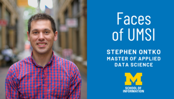 Faces of UMSI: Stephen Ontko, Master of Applied Data Science. A headshot of Stephen Ontko in the Arcade in Ann Arbor.