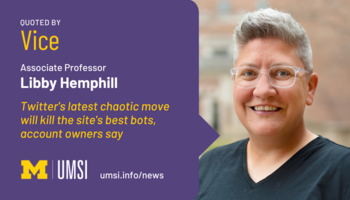Quoted by Vice. Associate professor Libby Hemphill. Twitter's latest chaotic move will kill the site's best bots, account owners say. 