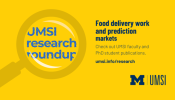 Food delivery work and prediction markets: UMSI research roundup. Check out UMSI faculty and PhD student publications. umsi.info/research. 